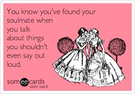 Feb 23, 2021 · how do you know if you've found your soulmate? You Know You Ve Found Your Soulmate When You Talk About Things You Shouldn T Even Say Out Loud Friendship Ecard