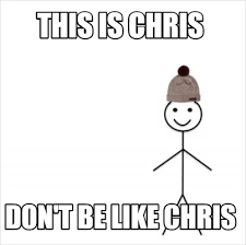 Meme Creator Funny This Is Chris Don T Be Like Chris Meme Generator At Memecreator Org