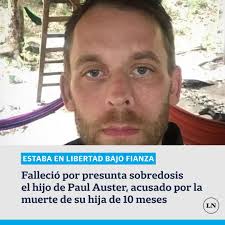 FALLECIÓ EL HIJO DE PAUL AUSTER. Daniel Auster, de 44 años, murió a causa  de una presunta sobredosis. El hijo del escritor estaba en libertad bajo  fianza acusado del homicidio involuntario por