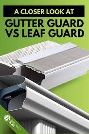 Gutter Guard Vs Leaf Guard Leaf Guard Gutter Guard Gutters