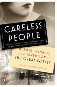 Detailed explanations, analysis, and citation info for every important quote on litcharts. Careless People Murder Mayhem And The Invention Of The Great Gatsby By Sarah Churchwell
