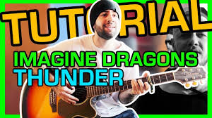 You break me down, you build me up, believer, believer pain! Tutorial Imagine Dragons Thunder Lezione Accordi E Ritmica Per Chitarra Dennis Bottero Youtube