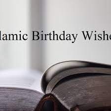Plan ahead and make it good! Examples Of Islamic Birthday Wishes Texts And Quotes Holidappy