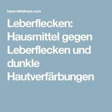 Leberflecken Hausmittel Gegen Leberflecken Und Dunkle Hautverfarbungen Hausmittelhexe Leberflecken Hautverfarbung Hausmittel
