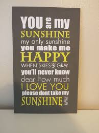 And applying such a fantastic quote wall decal in your room will surely make it. You Are My Sunshine Quotes Quotesgram