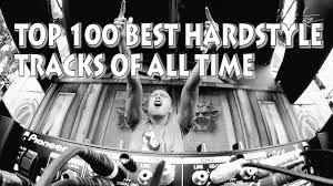 top 100 best hardstyle tracks of all time best hardstyle