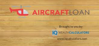 aircraft loan calculator brought to you by iq wealth calculators loan calculator wealth calculator financial calculators pinterest
