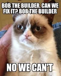 Meme Creator Funny Bob The Builder Can We Fix It Bob The Builder No We Can T Meme Generator At Memecreator Org