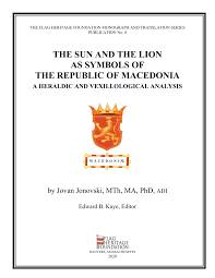 Pdf The Sun And The Lion As Symbols Of The Republic Of Macedonia A Heraldic And Vexillological Analysis