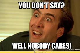 40 Don T Care Memes For When You Just Need To Be Yourself Sayingimages Com Karen Memes Slang Words Told You So