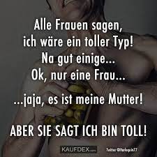 Alle Frauen Sagen Ich Ware Ein Toller Typ Kaufdex Lustige Spruche Lustige Zitate Lustig
