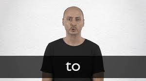 Connect with friends and the world around you on facebook. To Definition And Meaning Collins English Dictionary