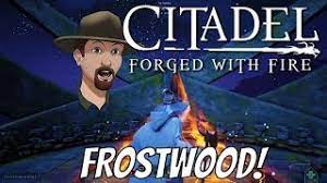 How To Get Frostwood Crafting Update Citadel Forged With Fire Ep 4 Youtube