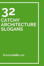 List Of 101 Catchy Architecture Slogans Slogan Design Slogan Catchy Slogans