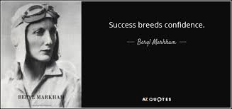 Willpower should be understood to be the strength of the mind, which makes. Beryl Markham Quote Success Breeds Confidence