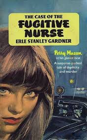 The Case of the Fugitive Nurse (Perry Mason Series Book 43) eBook :  Gardner, Erle Stanley: Amazon.in: Books