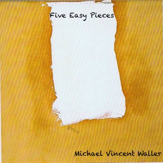 Five Easy Pieces | Michael Vincent Waller