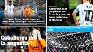 Todos los jugadores del equipo salieron al gramado del estadio hidalgo vistiendo los buzos que. Fifa World Cup Shame Catastrophe And Anguish Argentine Press React To Croatia Defeat It Was A Night To Forget In Russia For La Marca English