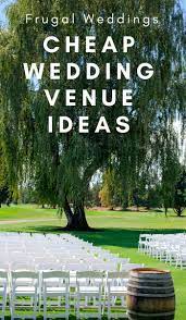 Save Money On The Wedding Venue 17 Cheap Wedding Venue Ideas The Frugal Navy Wife Cheap Wedding Venues Cheap Wedding Reception Frugal Wedding