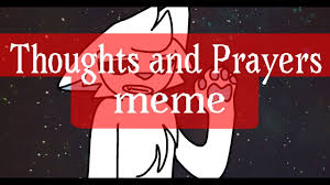 Maybe you would like to learn more about one of these? Thoughts And Prayers Meme Youtube