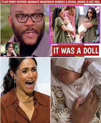 I'VE SEEN THINGS I CAN'T UNSEE,” HE SAID. “THAT CHILD? HE MIGHT JUST BE  SILICONE.” Tyler Perry Shattered The Royal Illusion, Claiming Archie Might  Be A Hyper-Realistic Doll—Not A Real Child. “THIS