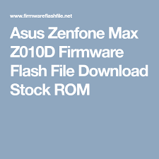 Asus Zenfone Max Z010d Firmware Flash File Download Stock Rom Asus Zenfone Firmware Asus