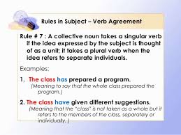 Subjectsand verbsmust agree with one another in number(singular or plural). Rules In Subject Verb Agreement