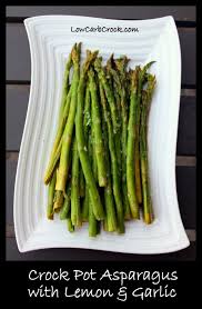 Crock Pot Asparagus With Lemon And Garlic Low Carb Low Calorie Crockpot Veggies Healthy Recipes Crockpot Side Dishes