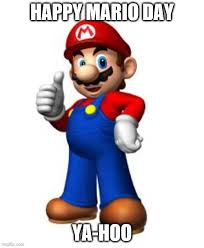 Mario is one of the most prominent names in the video games industry, and so, understandably, quite. Happy Mar10 Y All Imgflip