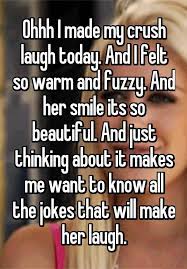 10 funny questions to text your crush if you want to make them laugh. Ohhh I Made My Crush Laugh Today And I Felt So Warm And Fuzzy And Her Smile Its So Beautiful And Just Thinking Abou My Boyfriend Quotes Gmh Stories My Crush