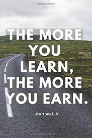 Money can be a pretty sweet deal; The More You Learn The More You Earn Motivational Notebook Journal Diary Inspirational Quotes Money Development 110 Pages Blank 6 X 9 Jr Martonek 9781798554265 Amazon Com Books