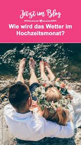 Den Hochzeitsmonat Geschickt Aussuchen So Richtet Ihr Euch Auf S Entsprechende Wetter Ein In 2020 Hochzeit Wie Wird Das Wetter Heiraten