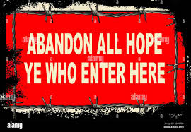Abandon hope all ye who enter here hi ...