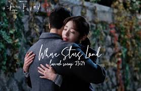Hopefully it is a good one! Where Stars Land Episodes 23 And 24 Live Recap Drama Milk