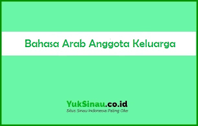Bahasa Arab Anggota Keluarga Lengkap Beserta Artinya