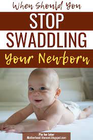 When Should You Stop Swaddling Your Newborn Swaddling Techniques Baby Sleep Regression Motherhood Baby