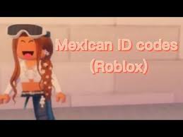 Find roblox codes for the music you love. Mexican Id Codes Roblox 07 2021