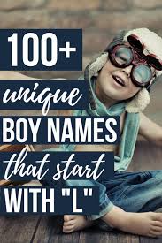 All show only top names. Unique Baby Boy Names That Start With L
