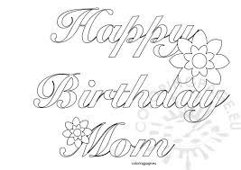 The first birthday for every child is a special day in a child's life and they'll spend many happy hrs coloring, drawing, and making a great memory of the working day. Happy Birthday Mom Coloring Pages Novocom Top