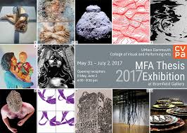 Masters of arts thesis exhibition. 2017 2017 Mfa Thesis Exhibition University Art Gallery Umass Dartmouth College Of Visual Performing Arts