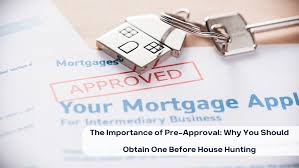 The Importance of Pre-Approval: Why You Should Obtain One Before House  Hunting