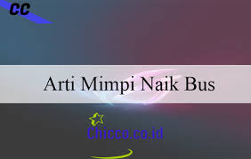 Buku mimpi memang menjadi hal yang penting dalam togel. Arti Mimpi Naik Bus Menurut Primbon Pertanda Buruk Atau Baik