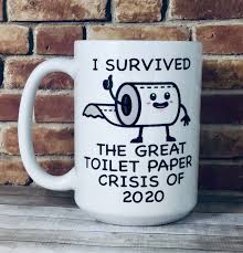 Funny Mug I Survived Toilet Paper Crisis 2020 Big Coffee Etsy Funny Gifts For Friends Mugs Toilet Paper Humor Perfect gift for your friends a.