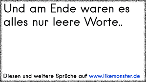 An deiner seite möchte ich weiter schweben durch das ganze lange leben. Und Am Ende Waren Es Alles Nur Leere Worte Tolle Spruche Und Zitate Auf Www Likemonster De