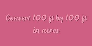 An acre is a unit of area that historically has been used to measure tracts of land. Convert 100 Ft By 100 Ft In Acres Simple Converter