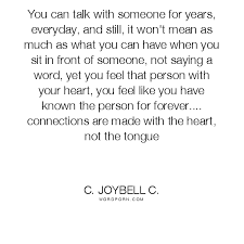 You Can Talk With Someone For Years Everyday And Still It Won T Mean As Much As What You Can Have When You Sit In Front Of Someone Old Love Quotes Connection