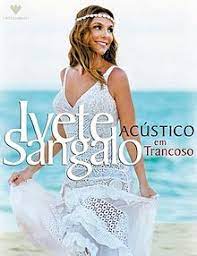 Ivete sangalo balada g4 : Acustico Em Trancoso Wikipedia A Enciclopedia Livre