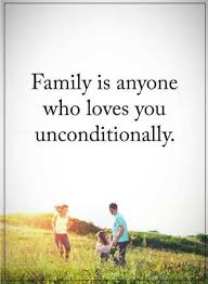 Family Quotes Family Is Anyone Who Loves You Unconditionally Family Love Quotes Family Quotes Today Quotes