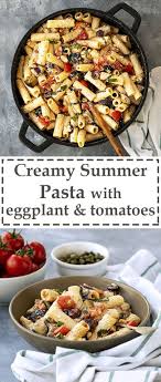 Creamy Summer Pasta With Eggplant And Tomatoes Recipe Summer Pasta Eggplant Dishes Eggplant Recipes Easy