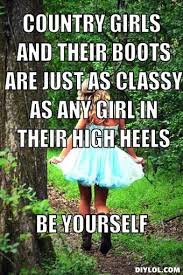 Access 125 of the best life quotes today. Country Prom Meme Generator Diy Lol Country Girl Quotes Country Girls Real Country Girls